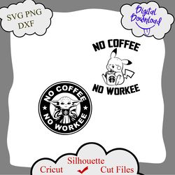 No Coffee No Workee SVG, baby yoda svg, Funny Coffee design,coffee shirt, no workee svg, No Coffee No Workee png, famous