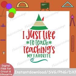 Christmas Teacher Svg, I Just Like To Teach Svg, Teaching's My Favorite Svg, Elf Svg, Teacher Christmas Svg, Christmas