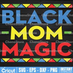 Black Mom Magic svg, Mothers Day svg, Mother svg, mom svg, black mom life svg, mommy svg, dxf, png, eps, jpg,