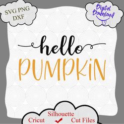 Hello Pumpkin SVG, Halloween Shirt Svg, Pumpkin svg, Pumpkin quotes, Fall, Autumn, Cut File for Cricut or Silhouette