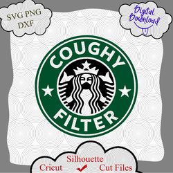 Coughy Filter svg, Coffee svg, Starbucks svg, Starbucks coffee png, Starbucks Inspired, Cricut Cutting File in SVG