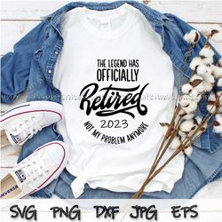 Retired SVG, Retired 2023 SVG, Retirement SVG, Officially Retired SVG, Not my problem, Retired shirt svg, Retirement svg