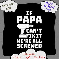 If Papa Cant Fix it Were All Screwed Drill Screws Handy Dad SVG DXF PNG, dad svg, father day svg, gift for dad, father