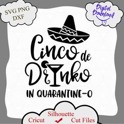 Cinco de Drinko svg, Quarantine SVG PNG DXF, Cinco de Mayo, Quarantino Quarantine Shirt, Cinco de Drinko shirt design