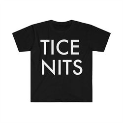 Tice Nits Funny Pun Nice T... Meme T Shirt