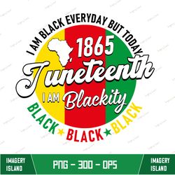 Juneteenth I'm Blackity Sublimation, Blackity png, Equality Rights png, Africa png, Black Pride png, Sublimation Designs