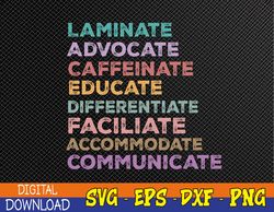 Laminate Advocate Caffeinate Educate SPED Special Education Svg, Eps, Png, Dxf, Digital Download