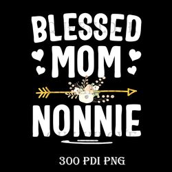 Blessed Mom And Nonnie Mothers Day