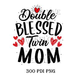 Double Blessed Twin Mom, Mother's Day