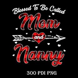 Women Blessed To Be Called Mom And Nanny Red Plaid