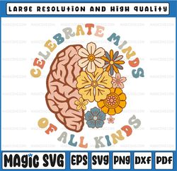 Celebrate Minds Of All Kinds Neurodiversity Autism Svg, Autism Quotes Svg ,Autism Sped , Mothers Day, Digital Download