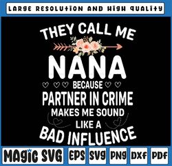 They Call Me Nana Because Partner In Crime Mothers Day Png, Makes Me Sound Like A Bad, Mothers Day, Digital Download
