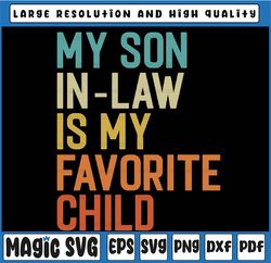 My Son In Law Is My Favorite Child Funny Family Humor Retro Svg, Funny Family Humor Retro, Mothers Day, Digital Download