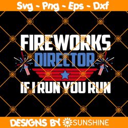 Fireworks Director if You Run I Run Svg, Funny 4th Of Fuly, Fourth of July Svg, Fireworks Svg, Independence Day Svg