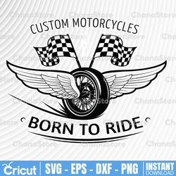 Custom Motorcycles Born to Ride Svg, Motorcycle Svg, Biker Svg, SVG Cut Files for Cricut & Dxf, Eps, Png Files