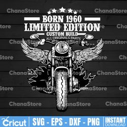 Born 1960 Limited Edition Svg, Custom Build Svg, Motorcycle Svg, Biker Svg, Biker lover svg, SVG Cut Files for Cricut