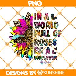 In a world full of roses be a sunflower PNG Sublimation, Hello Summer Sublimation, Summer Beach Png