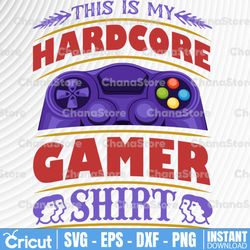 This Is My Hardcore Gamer svg  Svg, Gaming Svg, Geek Svg, Nerd Svg, Silhouette and Cricut Svg Cutting File
