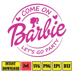 Come on Babe Let's Go Party Svg Png Eps Doll svg, Birthday Girl svg