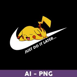 Nike Pikachu Png, Pokemon Png, Just Do It Later Png, Nike Logo Fashion Png, Nike Logo Png, Fashion Logo Png - Download