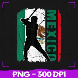 mexican baseball player png, mexico flag png, baseball png, sublimation, png files, sublimation png, png