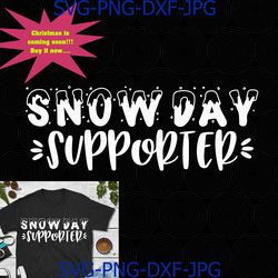 Snow Day Supporter Christmas Winter svg, Christmas svg, xmas cut file svg, png,Snow Day svg, Snow Day Supporter svg, png