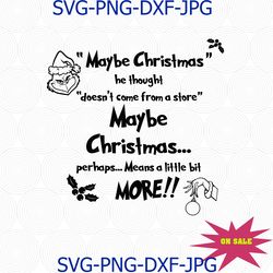 Maybe Christmas Grinch Quote, The grinch bundle, grinch monogram, grinch svg, grinch gift, grinch clipart, grinch family