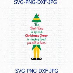 Buddy Elf SVG, Christmas Cheer, The Best Way To Spread Christmas Cheer SVG, Clipart, PNG, Cut File, Silhouette, Cricut