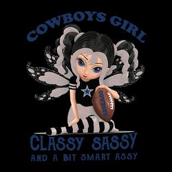 Girl Classy Sassy And A Bit Smart Assy Dallas Cowboys,NFL Svg, Football Svg, Cricut File, Svg