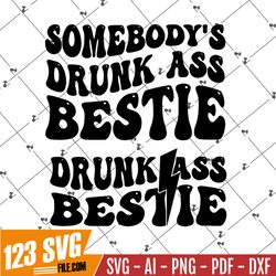 Somebody's Drunk Ass Bestie Png Svg, Funny Bestie Svg, Girl Svg, Self Love Svg, Funny Hoodie Aesthetic Svg Png, Good Vib