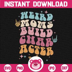 Groovy Weird Moms Build Character, Overstimulated Mom (Back) Svg, Groovy Weird Mom Svg, Mother's Day Png, Digital Downlo