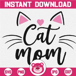Cat Mom Happy Mothers Day For Cat Lovers Family Matching Svg, Mom Crazy Lady, Love Cat Mom Svg, Mother's Day, Digital Do