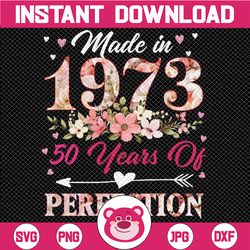 Custom File 50th Birthday Women Png, Made In 1973 50 Years Of Perfection Png, Custom Floral Funny Birthday, Mother's Day