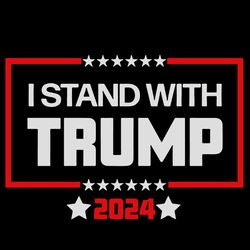 I Stand with Trump 2024 Shirt Design SVG Cutting Digital File