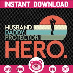 Husband Daddy Protector Hero svg - Dad svg - Father's Day - Funny Dad Shirt Design - Cut File - svg - dxf - eps - png -