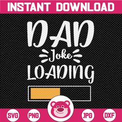 "Dad Joke Loading SVG, Fathers Day SVG, Dad Humor Svg, Dad Jokes Svg, Best Dad Svg, Fathers Day 2022 SVG,, Fathers Day S