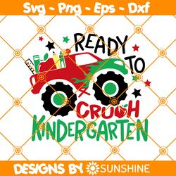 Ready to Crush Kindergarten Svg, Back To School Svg, Monster Truck Svg, Kindergarten Svg, File For Cricut