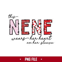 This Nene Wears Her Heart On Her Sleeve Png, Nene Png, Mother's Day Png Digital File