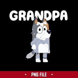 Bob Dog Grandpa Png, Bluey Bob Heeler Png, Bluey Png, Cartoon Png Digital File