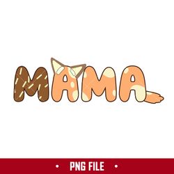Bluey Mama Png, Bluey Mother's Day Png, Bluey Png, Cartoon Png Digital File