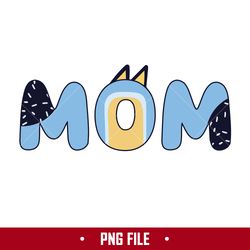 Bluey Mom Png, Bluey Dog Mom Png, Bluey Mother's Day Png, Cartoon Png Digital File