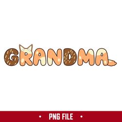 Bluey Grandma Png, Bluey Mother's Day Png, Bluey Png, Cartoon Png Digital File