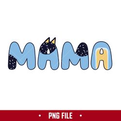 Bluey Mama Png, Bluey Dog Mama Png, Bluey Mother's Day Png, Cartoon Png Digital File