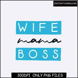 Wife Mama Boss PNG Bundle, Mothers Day Png, Mom Png, Mom Life Png