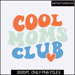 Cool Moms Club PNG, Moms Svg, Moms To Be Svg, Moms Shirt Svg, Wavy Svg,Cricut Svg, Png Silhouette Cricut,mother day gift