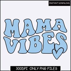 Mama vibes PNG design, Mama vibes Sublimation Design, Mama vibes png, Mama vibes png for shirt, retro Mama vibes png