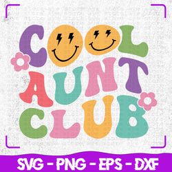 Cool Aunt Club Retro Groovy Svg, Cool Aunt Club Svg, Mothers Day svg, Cricut, Svg Files, svg, Digital Files Svg