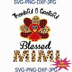 Thankful and grateful blessed mimi, thanksgiving, thanksgiving svg, turkey svg, mimi svg, mimi gift, mimi life, mimi svg