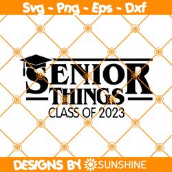 Senior Things 2023 Svg, Senior 2023 Svg, Back to School Svg, Happy Last daySchool Svg, Strangers Thing Svg