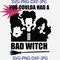 You Coulda Had A Bad Witch Svg, Png, Cut File, Halloween Svg, Sanderson Sisters Svg, Halloween Party Svg, Cameo Cricut